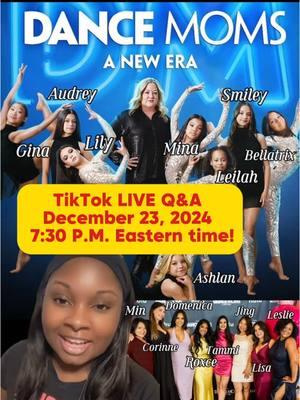 JOIN my Tiktok Live Q&A TOMORROW with the cast of Dance Moms: A New Era! Dec 23, 2024 at 7:30 P.M. Eastern Time Zone! I saved all your questions and you can ask them live as well!! #dancemoms #dancemomsanewera #qanda #foryoupage #fyp #foryou #kennedyrenae #reaction #studiobleu #drama #elite #viral #interview #dance #abbyleemiller #glo #glohampton #live #projectx #mina #gina #smiley #lily #audrey #leilah #bellatrix #ashlan #lisa #jing #leslie #roxce #domenica #min #corinne @projectxelites @Smiley 🐆 @Gina Zhang🩰 @🐆🪩BellatrixCastillo🪩🐆 @Dance Mom Roxce @Lily Rae @Leslie&Leilah 