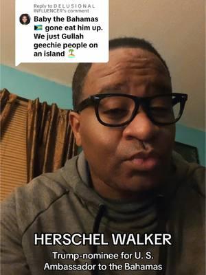 Replying to @D E L U S I O N A L INFLUENCER Herschel Walker responds to a critic that says he won’t be accepted by the Gullah and Geechie people of the Bahamas. He says that his native state of Georgia is home to both Gullah and Geechie communities and he might share some of their ancestry. #fyp #comedy #herschelwalker #bahamas #georgia 