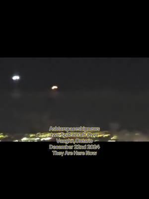 Ashtarspaceshipnews  Two Large Glowing Orbs Over Vaughan, ON, Canada These are not Government Drones but the Space beings revealing that they are here now.#fyp #fypufo #orbs #uap #uaps #uapsighting #uapsightings #uapnews #uaptiktok #uaptok #ufo #ufos #ufoキャッチャー #ufology #ufocommunity #ufomedia #ufotiktok #ufotok #disclosure  .