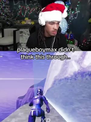 plaqueboymax didn’t think this through.. #plaqueboymax #fyp #fortnite #regret #stupid 