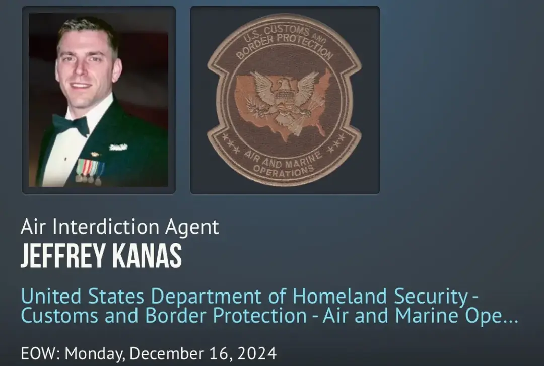 Air Interdiction Agent Jeffrey Kanas was killed when the Eurocopter AS350 he was piloting crashed near Potrero in San Diego County, California, at about 10:20 am. He had taken off from Brown Field and was conducting a border security mission when the helicopter crashed into a field off of Round Portero Road about two miles south of Barrett Lake. Agent Kanas was a U.S. Navy veteran and had served with the United States Customs and Border Protection for 16 years. He is survived by his wife and two children. BIO & INCIDENT DETAILS Tour: 16 years Cause: Aircraft accident Incident Date: 12/16/2024 #officerdown #officerdowncall #officerdownmemorial