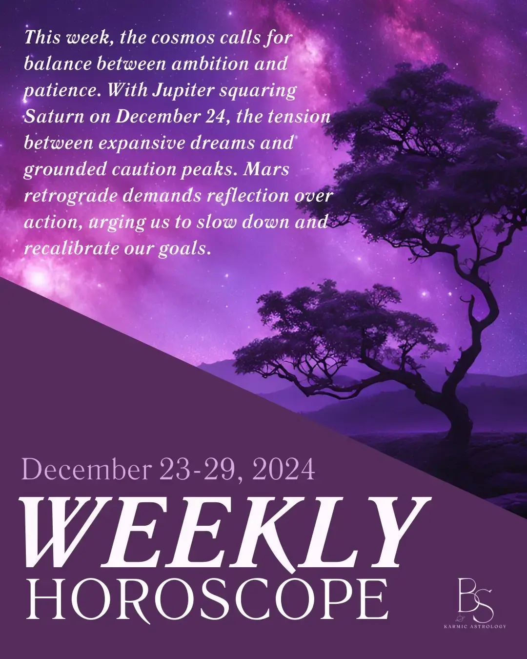 ✨ This week’s cosmic forecast is all about finding balance: dream big but stay grounded. 🌙 With Jupiter squaring Saturn and Mars retrograde, patience and reflection are your secret weapons. Let the stars guide your holiday vibes! 🌟 #WeeklyHoroscope #AstrologyInsights #cosmicbalance 