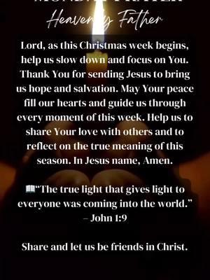 Prayer for Monday Dec 23 the week of Christmas 🎄❤️🙏🏽🔥  Share and let us be friends in Christ ❤️ #pray #praydailypray #prayabouteverything #prayaboutit #prayerforseptember  #god #godfirst  #godisgood #godislove #godisgreat #womenwhopray #womenempowerment  #prayers #praying #prayforothers #prayforournation  #prayforourchildren #prayfortheworld  #praywithoutceasing #prayforus  #prayforfamily #tiktokprayers #tiktokinfluencer  #tiktokpartner #tiktokforgood #prayencouragement  #fyp #foryou #foryoupage❤️❤️ 