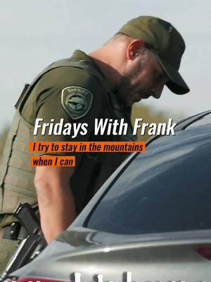 Fridays With Frank: I try to stay in the mountains when I can #pinalcountysheriff #pinal #fpy #viralvideo #viraltiktok #frank #franksloup #police #squad #sheriff #foryoupage #foryou #viral #viral_video #cops #copsusa #usa #pinalcounty #fpyシ #deputy 