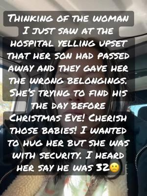 I had a appointment this am and I heard this woman yelling that her son should have never passed. She was given belongings that were not his and she was upset. Cherish those kids. She made me cry! Broke my heart #rip#heaven#heavensangel#fyp#foryourpage#bekind#makememories#checkonyourfriends#prayforher If you lost a child, put their names in the comments so we can remember them this Christmas 🎄 Moms worst fear