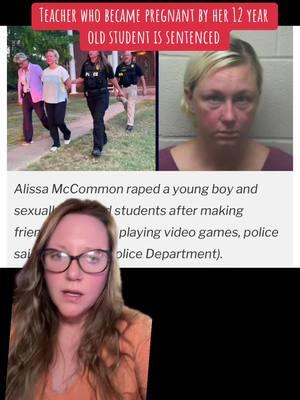 Alissa mccommon was the Tennessee teacher at charter academy who graped multiple victims from 12-17 and became pregnant by one and had his baby. Dna confirmed it. She was just sentenced to 25 years without parole #alissa #alissamccommon #sentence #trial #tennessee #charteracademy #greenscreen #truecrimetok #storytime #crime #crimestory #truecrimeanytime  #court #crimetok #crimetiktok