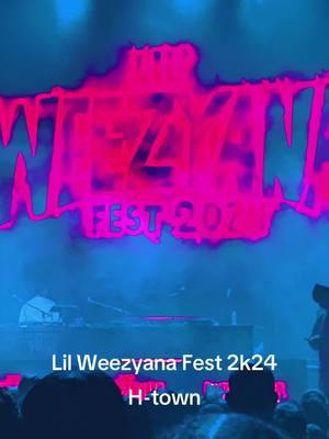 #lilWeezyanafest#H-Town