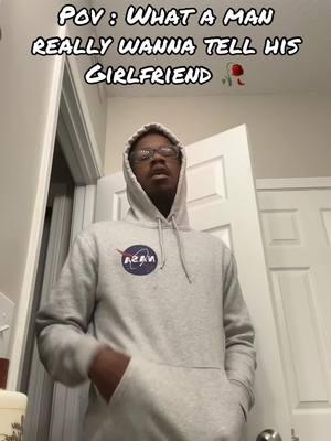 POV: What a man really wanna tell his girlfriend 😂🥀  #fyp #foryoupage #viralvideo #girlfriend #boyfriend #significantother #man #Relationship #xyzbca 