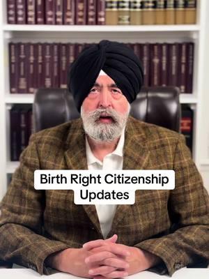 Birth Right Citizenship Updates #jaspreetsinghattorney 