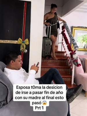 Esposa t0ma la desicion de irse a pasar fin de año con su madre al final esto pasó 😱 prt 1 #tik_tok #original #viral #drama #videoviral #paratii #viral_video #tiktokindia 