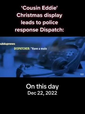 #onthisday Cousin Eddie’s Christmas Display leads to Police Response. #lol #phukdupnews #news #christmas #police #kentucky #christmasdecor #ky #christmaslights #xmas #cops #copsoftiktok #shepardsville #shepardsvilleky #breakingnewsviral #trending #truestory #funny #crime #policeofficer #merrychristmas #christmasvacation #house #xmasfyp #funny #opps #neighborhoodwatch #laugh 