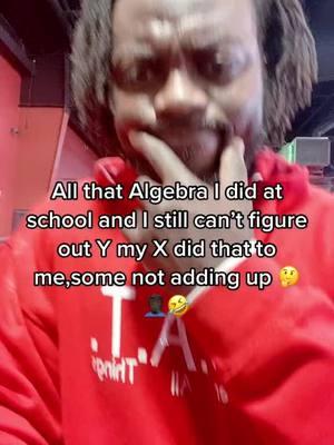 All that Algebra I did at school and I still can’t figure out Y my X did that to me,some not adding up 🤔🤦🏿‍♂️🤣 #fyp #haveasenseofhumor #comendy #StandOnBusiness #merrychristmas #joke #onthisday 