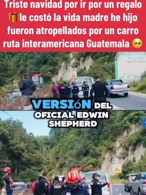 #paratii #foryoupage #sueñoamericano🇺🇸❤️🙏🏼🥺 #triste💔 #realidad  TRISTE Y LAMENTABLE PEDIR REGALOS SOBRE LA CARRETERA SE CONVIRTIÓ EN UNA TRAGEDIA A UN DIA DE LA NAVIDAD La señora Sofía Sanic de 27 años originaria de #Patzicia, falleció luego de ser atropellada junto a su hijo en el #kilómetro84delarutainteramericana, el menor presentaba golpes y quemaduras por fricción. Según curiosos ellos se encontraban a la orilla de la carretera a la espera de que vehículos pasaran #guatemala🇬🇹 #fypシ゚viral #foryourpage #justicia #tecpanguatemala 