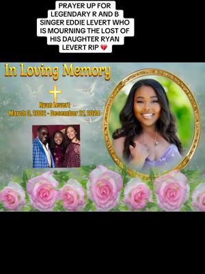 #thoughtsandprayers to #randb lead vocalist of #theojays he is mourning the loss of his beloved daughter #ryanlevert who passed away from #lupus He is also the father of the late #geraldlevert , #seanlevert who has also passed sending lots of love and prayers to his family #fypシ 🙏🏿🌹❤️💔🕊️🥲🎤🎼