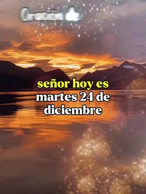 señor hoy es martes 24 de diciembre  #buenosdias #oraciondegracias #oraciondelamañana #oracionespoderosas #oracionesdiarias #bendiciones🌹❤️🙌🏻🙌🏻🙏 