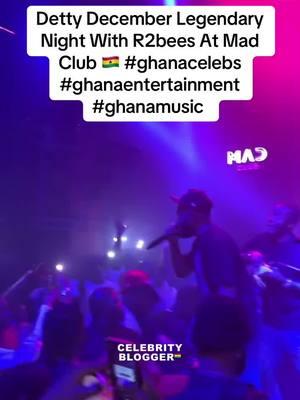 Detty December Legendary Night With R2bees At Mad Club 🇬🇭  #ghanacelebs #ghanaentertainment #ghanamusic 