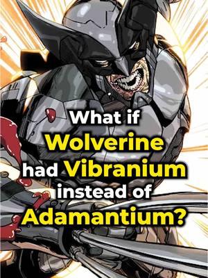 What If Wolverine Had VIBRANIUM? #marvel #wolverine 