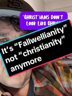 There isn’t much “Christ” in “Christ”ianity anymore. We should call it “Fallwellianity” #CapCut #religiousrightreligiouslywrong #loveyourneighbor #thinkingisnotasin #christianNationalism #MentalHealth #evangelicalish #UnconventionalPastorPaul 