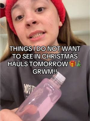 THINGS I DO NOT WANT TO SEE IN CHRISTMAS HAULS TOMORROW🎁🎄 GRWM!! #fyp #mamaowl #akaronni #johnpork #grwm #skincare #christmashaul 