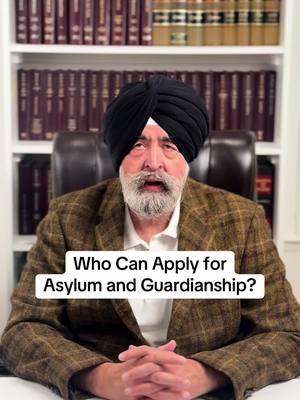 Who can Apply for Asylum and Guardianship? #jaspreetsinghattorney 