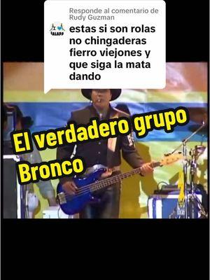 Respuesta a @Rudy Guzman cuándo realmente aún era Bronco con los elementos originales #originales #grupobronco #bronco #mirenla #djpiojo #gruperas #mirenlanomediganquenoesbonita #gruperasromanticas #viejitasperobonitas 