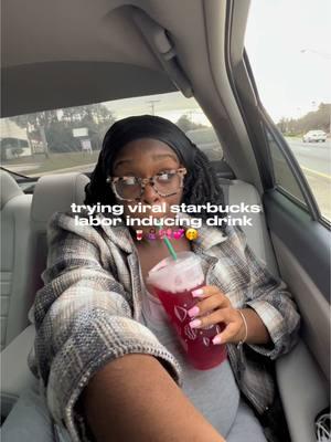 at this point, i’m just trying everything 😂 #ftm #starbuckslabortea #starbucksdrink #laborinducingdrink #thirdtrimester #CapCut #laborinducingtea #girlmom #firsttimemom 