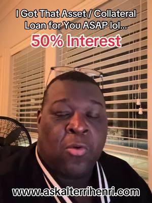 I Got That Asset / Collateral Loan for You ASAP lol… 50% interest loans #alterrihenriinvestments #askalterrihenri #henrifamily #Godisthegreatest #richlife #motivation #investinyourselves #richlife #godisthegreatest #