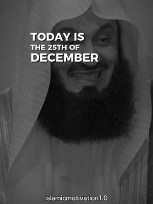 Today is the 25th of December.. #muftimenk #muftimenkofficial #christmas #christmas2024 #islamicreminder #islamicmotivation #islamic_video 