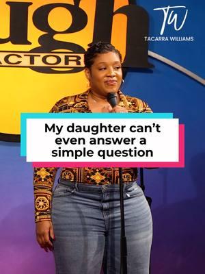 My daughter can't even answer a simple question!  Come see me live! 12/29: Los Angeles - Brea Improv 1/3-1/5: Austin, TX 1/10 - 1/11: New Jersey 1/17-1/19: Atlanta, GA 2/1: Philadelphia, PA 3/14-3/16: Detroit, MI 5/9-5/11: Cleveland, OH #tacarrawilliamscomedy #standupcomedy #tacarrawilliams