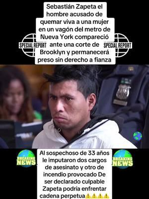 #Sebastián #Zapeta el hombre acusado de prenderle #fuego a una #mujer en un #vagón del #metro de Nueva York, compareció este martes en una corte de Brooklyn y seguirá arrestado. Al sospechoso, de 33 años, le imputaron dos cargos de asesinato y otro de incendio provocado. De ser declarado culpable, #Zapeta podría enfrentar una condena de cadena perpetua.#sebastianzapeta#breakingnews #parati#investigacion#Brooklyn #incendio #incendioenelmetro#NuevaYork #Guatemala #EstadosUnidos #parati #fuego #guatemalteco #ultimahora #tren#metronewyork#justicia#cadenaperpetua#news#ultimahora#oarati#peligro#terror#sad#luto#brooklynnewyork  #delitos#crimenes#crimen#pricion# 