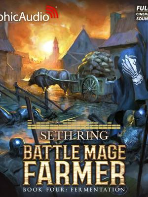 Battle Mage Farmer 4: Fermentation by Seth Ring (Graphic Audio Sample 3) #fantasy #magic #farming #apocalypse #battle #fullcast #audiobook #sciencefiction #audiobooks