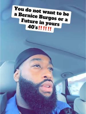 You do not want to be a Bernice Burgos or a Future in your 40’s‼️ #BerniceBurgos #future #streetLife #fypシ #ijs #jezebelSpirit   