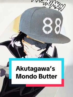 Akutagawa wants a taste o’ that Mondo Butter. #Akutagawa #bungostraydogs #monokuma #danganronpa #song #mondobutter #singing #digimon #anime #musicvideo #rashomon #fy #fyp #fypシ #fypシ゚viral #foryoupage 