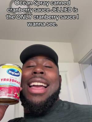 Please don’t put no homemade cranberry sauce in my face. I WANT OCEAN SPRAY! 🗣️ @Ocean Spray Inc. #cranberrysauce #oceanspray #isaidwhatisaid #cooking #fyp #foryou 