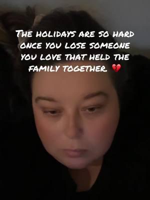 Anyone else hate the holidays? 😭#broken #heartbroken💔feelingsad #grief #fyp #missinglovedones 