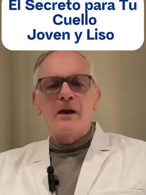 DOCTOR EXPLICA: El Secreto para Tu Cuello Joven y Liso #tiktokviral #fyp #fypシ #doctor #antiarrugas #antiwrinkle #neck #skincare #cuello #Vlog #salud #pielsana #health #saude #tiktokdoc #medico #secret #secretrecipe #natural 