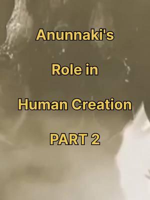 Anunnaki's Role in Human Creation (part 2) #thewhyfiles #mystery #hecklefish #anunnaki