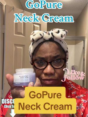 GoPure Tighten neck cream. @Gopure #neckcream #gopure #gopurebeauty #ladiesover50 #neckwrinkles 