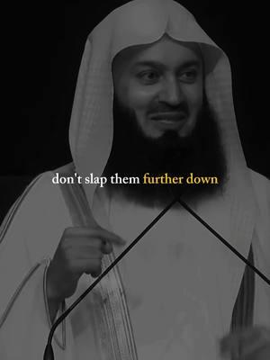 when someone is down don't slap them further down ✨ #muslims #trustAllah #muftimenk #trending #fyp #muslimmindset 