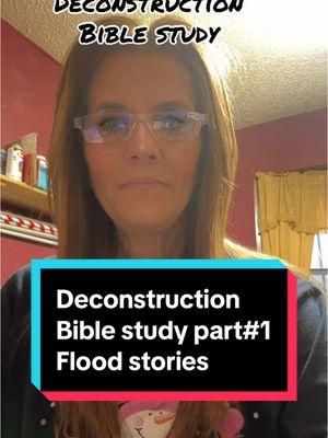 Deconstruction Bible study part 1 flood stories #deconstructionbiblestudy #deconstruction #truth #truthseeker #falsereligion #deconstructiontok #bible 