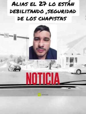 Alias el 27 lo están debilitando , seguridad de chapitos #mexico #noticias #mexico🇲🇽 #hoy #sinaloa #chapitos 