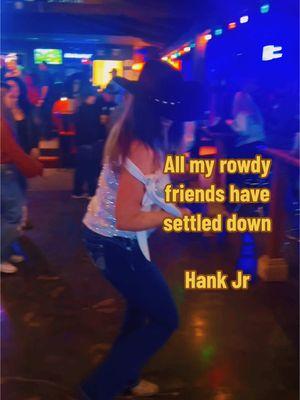 #CapCut All my rowdy friends have settled down #weekend #honkytonkin #dancing #hankwilliamsjr 