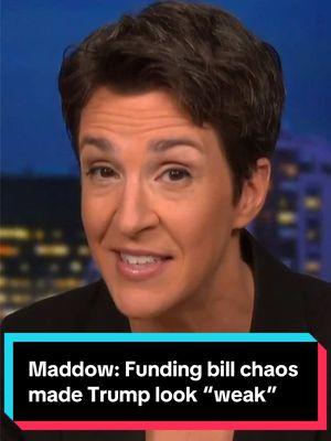 Rachel Maddow shares her take on the funding bill chaos. "The brush with a government shutdown... made Trump look not just error-prone and easily confused, but also weak," she says. says. #donaldtrump #governmentshutdown #fundingbill #congress #whitehouse #politics #news