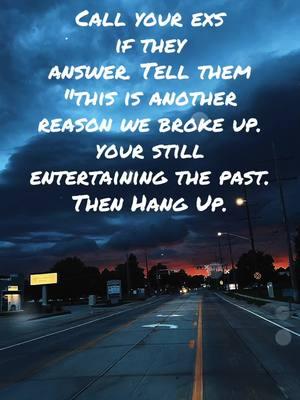 Call your exs if they answer. Tell them "this is another reason we broke up. your still entertaining the past. Then Hang Up. #fyp #fy #forthegirls #nebraska #fypシ゚viral #fortheladies #MomsofTikTok #singlelife #fortheboys #darkskies #stormyweather #sunsets 