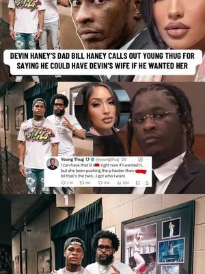 #BillHaney #DevinHaney s dad speaks out against #Youngthug on his behalf after Thug said he could have Devins wife #LeenaPayed  