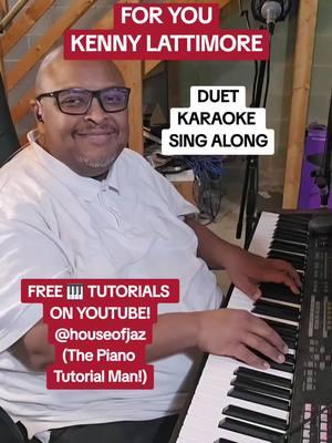 #foryou #kennylattimore #duet #singingduet #karaoke #pianokaraoke #singalong #richardbutler #houseofjaz #pianotok 