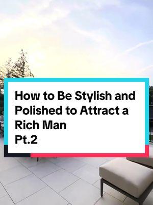 Part 2 #howtotiktok #stylish #polish #part2 #richman #millionaire #dating #advice #foryoupage❤️❤️ 