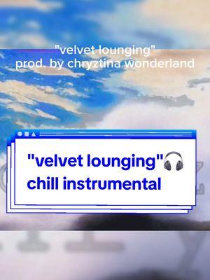 "velvet lounging" prod. by chryztina wonderland #chillbeats #typebeat #newmusic #beatsforsale #typebeats #lofihiphop #instrumentals #instrumental #musicproducers 