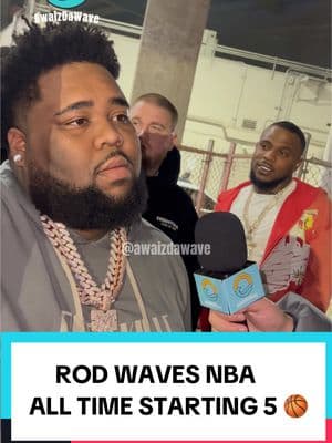 @Rod Wave ROD WAVES NBA ALL TIME STARTING 5 🏀 #rodwave #rodwavecontent #rodwavemusic #atl #florida #rapper #hiphop #fyp #viral #trending 