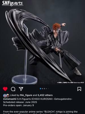 S.H.Figuarts ICHIGO KUROSAKI -Getsugatensho- Scheduled release: June 2025 Pre-orders open: January 9 #fyp #viral #fypシ #coleccionistadejuguetes #tamashiinations #shfiguarts #toycollector #shfiguartsfanz #tamashiinations2024 #shfiguartsbleach 